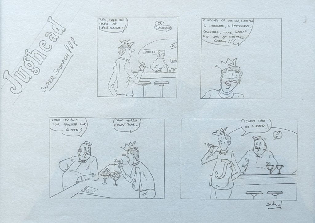 A black-and-white pencil sketch comic in four panels, featuring the "Jughead" character from Archie comics ordering a giant sundae. The ice cream seller asks if that won't spoil his supper, and Jughead replies "I just had my supper!", referring to the sundae.