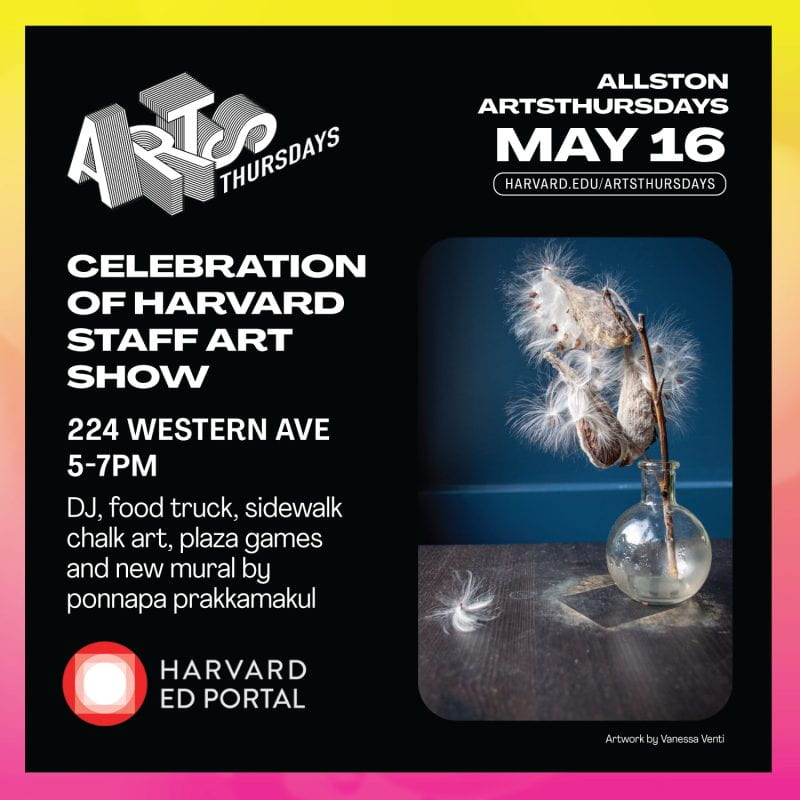 ArtsThursdays Celebration of Harvard Staff Art Show square visual. Text overlaid on a black background with a photo of milkweed in a vase.