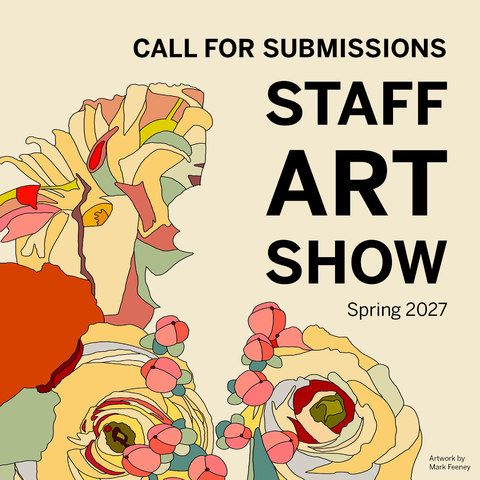 Staff Art Show Call for Submissions text over next to digital still life flowers against a beige background
